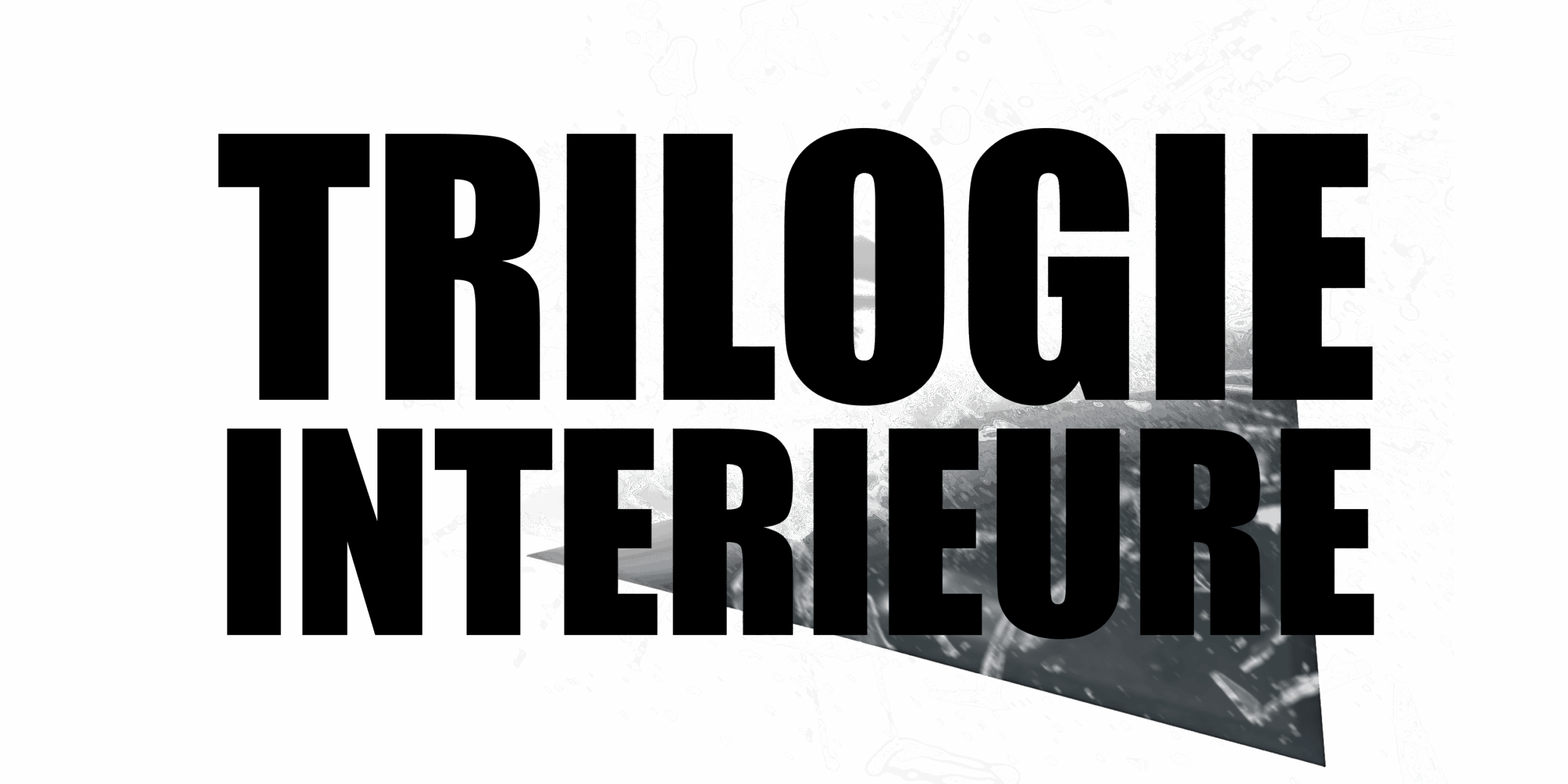 Trilogie Intérieure