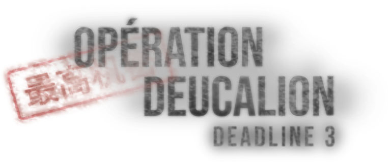 Opération Deucalion - Deadline 3